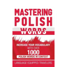 Mastering Polish Words: Increase Your Vocabulary with Over 1,000 Polish Words in Context