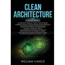 Clean Architecture: 3 Books in 1 - Beginner's Guide to Learn Software Structures +Tips and Tricks to Software Programming +Advanced Method