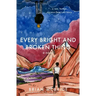 Every Bright and Broken Thing