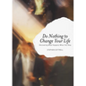 Do Nothing to Change Your Life: Discovering What Happens When You Stop