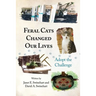 Feral Cats Changed Our Lives: Adopt the Challenge
