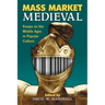Mass Market Medieval: Essays on the Middle Ages in Popular Culture