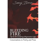 Bleeding Fire! Tap the Eternal Spring of Regenerative Light: Conversations in Poetry and Prose