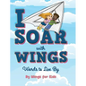 I Soar with Wings: Words to Live By