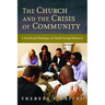 Church and the Crisis of Community: A Practical Theology of Small-Group Ministry