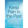 Keep Pain in the Past: Getting Over Trauma, Grief and the Worst That's Ever Happened to You (Depression, Ptsd)