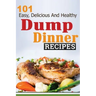 101 Dump Dinner Recipes