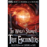 The World's Strangest True Encounters