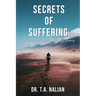 The Secrets of Suffering: The Biblical Formula to Understanding Suffering