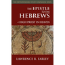 The Epistle to the Hebrews: High Priest in Heaven