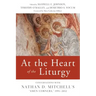 At the Heart of the Liturgy: Conversations with Nathan D. Mitchell's Amen Corners, 1991-2012