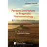 Persons and Values in Pragmatic Phenomenology: Explorations in Moral Metaphysics