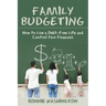 Family Budgeting: How to Live a Debt-Free Life and Control Your Finances