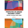 Perspectives on Language Assessment Literacy: Challenges for Improved Student Learning
