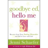 Goodbye Ed, Hello Me: Recover from Your Eating Disorder and Fall in Love with Life