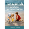 Two Year Olds - Not SoTerrible Once You Get to Know Them