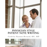Physician Style Patient Note Writing: Tips & tricks on Patient Note writing for physicians