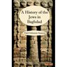 The History of the Jews in Baghdad