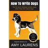 How To Write Dogs: The 33 Worst Mistakes Writers Make When They Write About Dogs