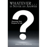 Whatever . . . Is Never an Answer: Knowing Your Purpose in Life