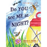 Do YOU see ME at NIGHT?