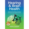 Hearing and Brain Health: Startling links between untreated hearing loss and cognitive decline