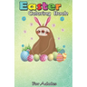 Easter Coloring Book For Adults & Teens: Cute Sloth Easter Funny Easter Egg Day Gift