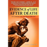 Evidence of Life After Death: A Casebook for the Tough-Minded