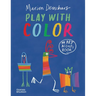 Play with Color: An Art Activity Book
