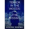 Terror in the Woods: The Missing.