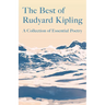 The Best of Rudyard Kipling: A Collection of Essential Poetry