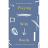 Playing with Words: A Introduction to Creative Craft
