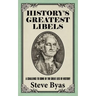 History's Greatest Libels: A Challenge to Some of the Great Lies of History