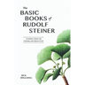 The Basic Books of Rudolf Steiner: A Compact Guide for Personal or Group Study