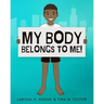 My Body Belongs To Me!: A book about body ownership, healthy boundaries and communication.