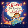 Rylee The Young Rocketeer: A Kids Book About Imagination and Following Your Dreams