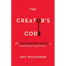 The Creator's Code: The Six Essential Skills of Extraordinary Entrepreneurs