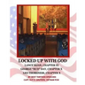 Locked Up With God: My Best Thirteen Speeches by Captain Guy D. Gruters, Vietnam POW