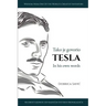 Tesla in His Own Words / Tako je govorio Tesla: Wisdom from One of the World's Greatest Inventors / Mudrosti jednog od najvecih svetskih pronalaza