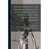 Instructions to the American Delegates to the Hague Peace Conferences and Their Official Reports [microform]