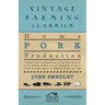 Home Pork Production - A Popular Treatise Containing Concise and Dependable Information on the Breeding, Feeding, Care and Management of Pigs to Secur