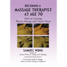 Becoming a Massage Therapist at Age 70: Notes on Learning Western Massage and Chinese Tuina