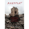 Bugsplat: The Politics of Collateral Damage in Western Armed Conflicts