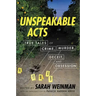 Unspeakable Acts: True Tales of Crime, Murder, Deceit, and Obsession