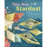 You Are Stardust