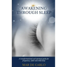 Awakening Through Sleep: A Transformational and Spiritual Guide to Pregnancy, Adult and Child Sleep