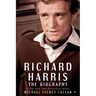 Richard Harris: The Biography