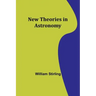 New Theories in Astronomy