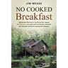 No Cooked Breakfast: Lighthearted reflections on my life and how I opened Bear Mountain Lodge, guest notes on why they visited and what the