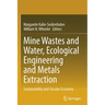 Mine Wastes and Water, Ecological Engineering and Metals Extraction: Sustainability and Circular Economy